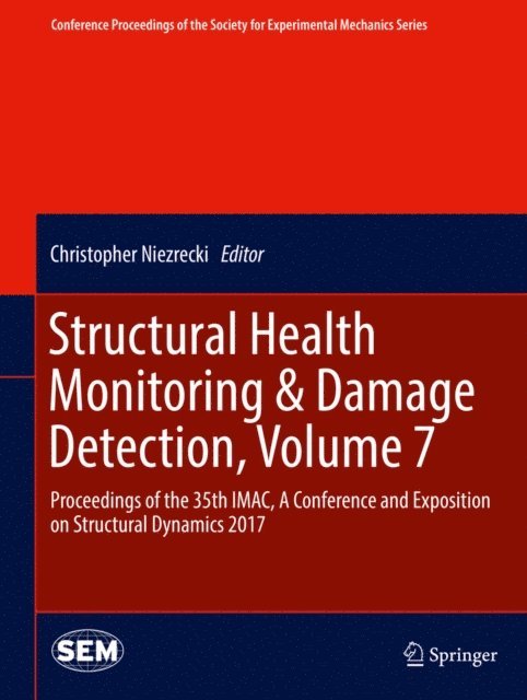 Christopher Niezrecki - Structural Health Monitoring & Damage Detection, Volume 7, E-bok