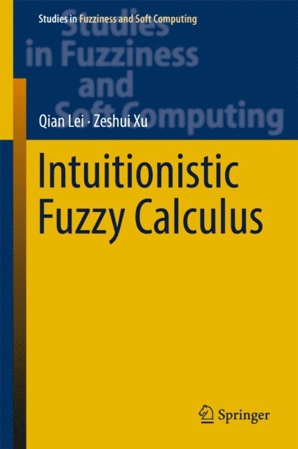 Zeshui Xu, Qian Lei - Intuitionistic Fuzzy Calculus, E-bok