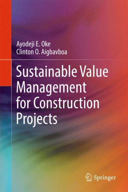 Clinton O. Aigbavboa, Ayodeji E. Oke - Sustainable Value Management for Construction Projects, E-bok