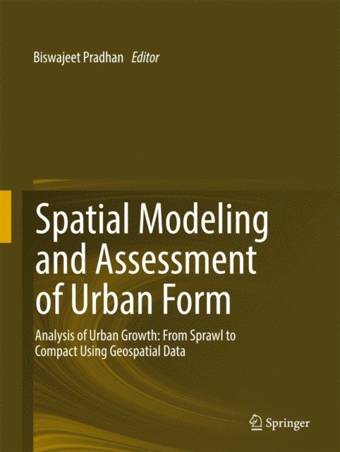 Biswajeet Pradhan - Spatial Modeling and Assessment of Urban Form, E-bok