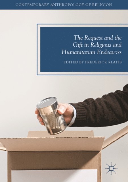 Frederick Klaits - Request and the Gift in Religious and Humanitarian Endeavors, E-bok
