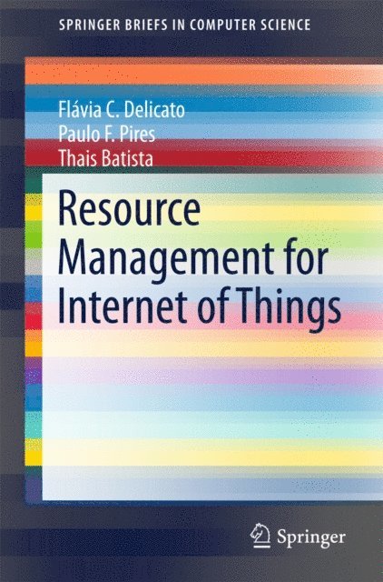 Thais Batista, Paulo F. Pires, Flavia C. Delicato - Resource Management for Internet of Things, E-bok