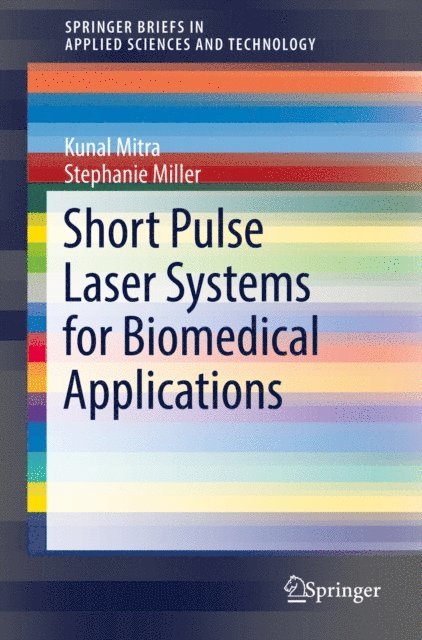 Stephanie Miller, Kunal Mitra - Short Pulse Laser Systems for Biomedical Applications, E-bok