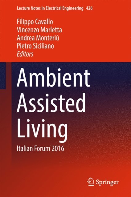 Pietro Siciliano, Andrea Monteriu, Vincenzo Marletta, Filippo Cavallo - Ambient Assisted Living, E-bok