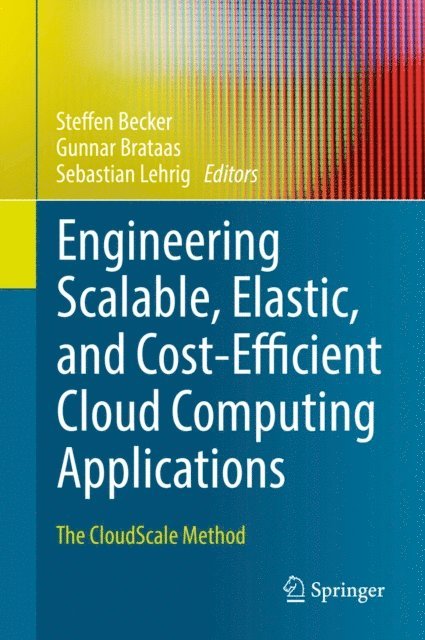 Sebastian Lehrig, Gunnar Brataas, Steffen Becker - Engineering Scalable, Elastic, and Cost-Efficient Cloud Computing Applications, E-bok