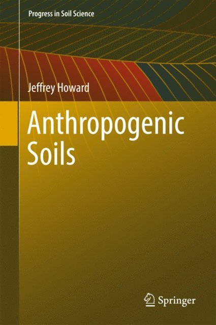 Jeffrey Howard - Anthropogenic Soils, E-bok