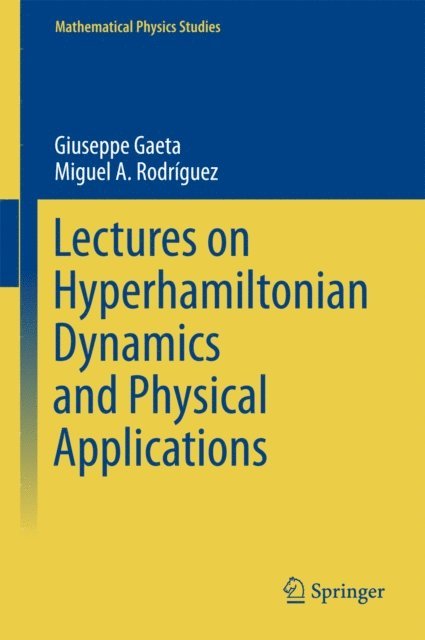 Miguel A. Rodriguez, Giuseppe Gaeta - Lectures on Hyperhamiltonian Dynamics and Physical Applications, E-bok
