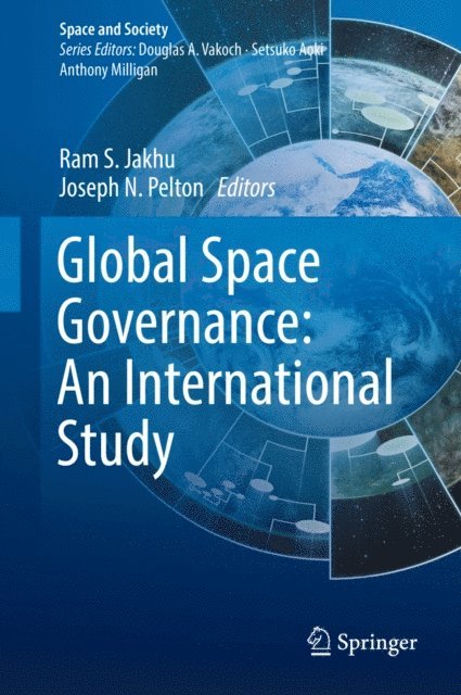 Joseph N. Pelton, Ram S. Jakhu - Global Space Governance: An International Study, E-bok