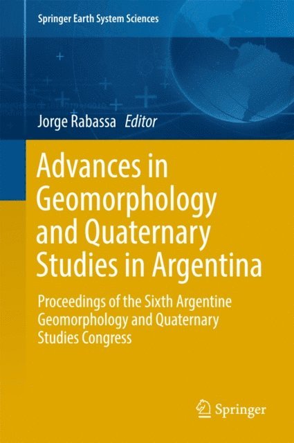 Jorge Rabassa - Advances in Geomorphology and Quaternary Studies in Argentina, E-bok