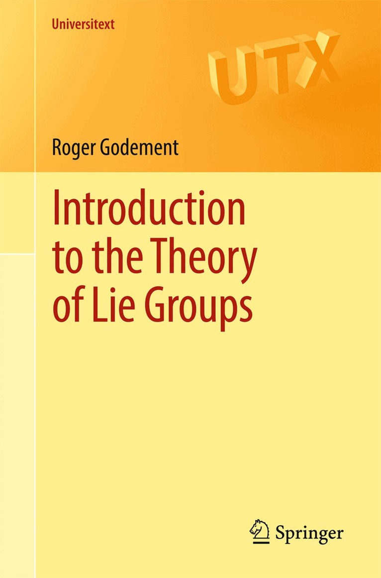 Roger Godement - Introduction to the Theory of Lie Groups, Häftad