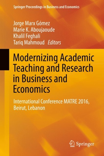 Tariq Mahmoud, Khalil Feghali, Marie K. Aboujaoude, Jorge Marx Gomez - Modernizing Academic Teaching and Research in Business and Economics, E-bok