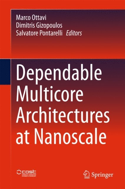 Salvatore Pontarelli, Dimitris Gizopoulos, Marco Ottavi - Dependable Multicore Architectures at Nanoscale, E-bok