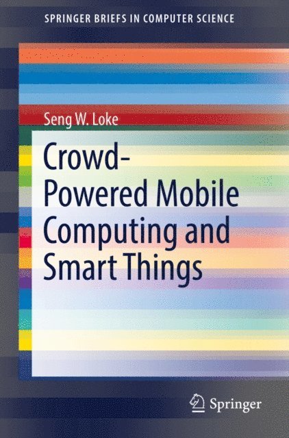 Seng W. Loke - Crowd-Powered Mobile Computing and Smart Things, E-bok