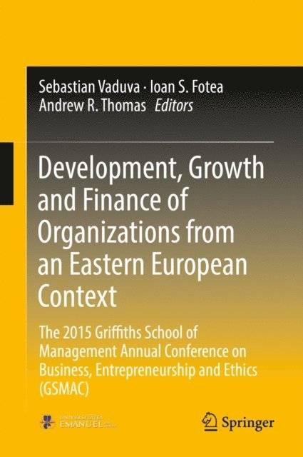 Andrew R. Thomas, Ioan S. Fotea, Sebastian Vaduva - Development, Growth and Finance of Organizations from an Eastern European Context, E-bok