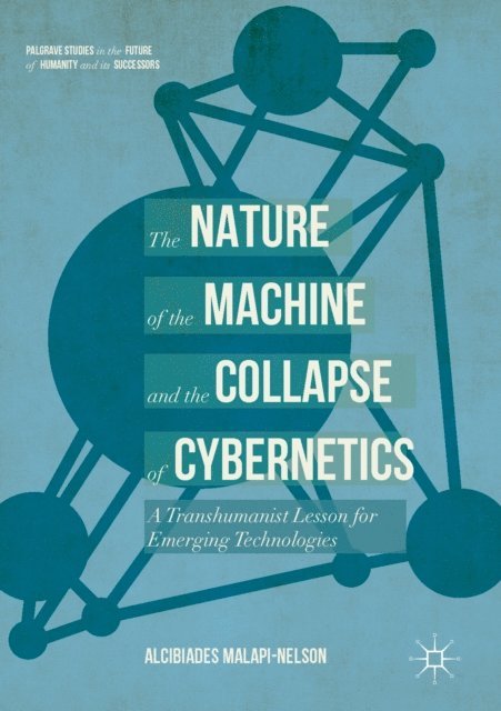 Alcibiades Malapi-Nelson - Nature of the Machine and the Collapse of Cybernetics, E-bok