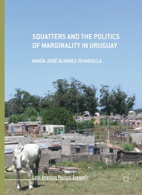 Maria Jose Alvarez-Rivadulla - Squatters and the Politics of Marginality in Uruguay, E-bok