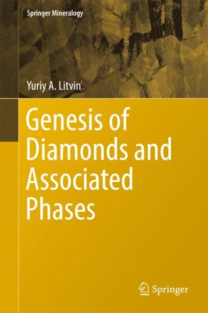 Yuriy A. Litvin - Genesis of Diamonds and Associated Phases, E-bok
