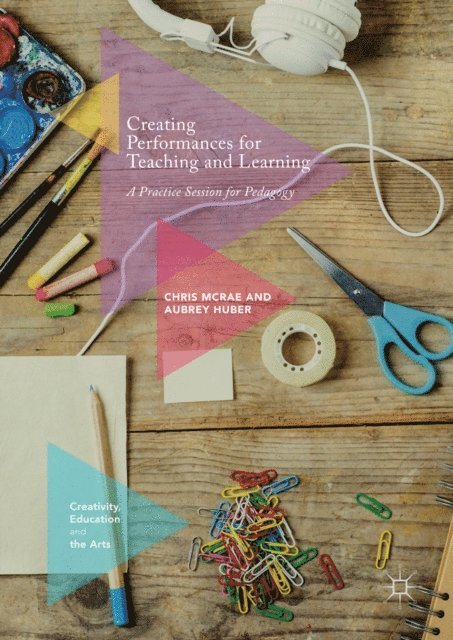 Aubrey Huber, Chris McRae - Creating Performances for Teaching and Learning, E-bok