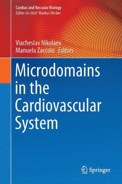 Manuela Zaccolo, Viacheslav Nikolaev - Microdomains in the Cardiovascular System, E-bok