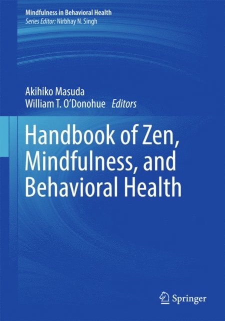 William T. O'Donohue, Akihiko Masuda - Handbook of Zen, Mindfulness, and Behavioral Health, E-bok