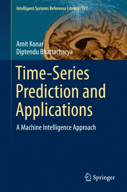 Diptendu Bhattacharya, Amit Konar - Time-Series Prediction and Applications, E-bok