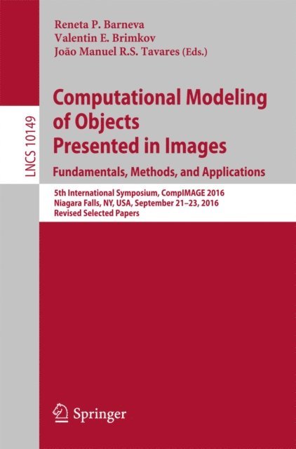 Joao Manuel R.S. Tavares, Valentin E. Brimkov, Reneta P. Barneva - Computational Modeling of Objects Presented in Images. Fundamentals, Methods, and Applications, E-bok