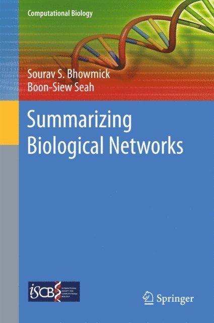 Boon-Siew Seah, Sourav S. Bhowmick - Summarizing Biological Networks, E-bok