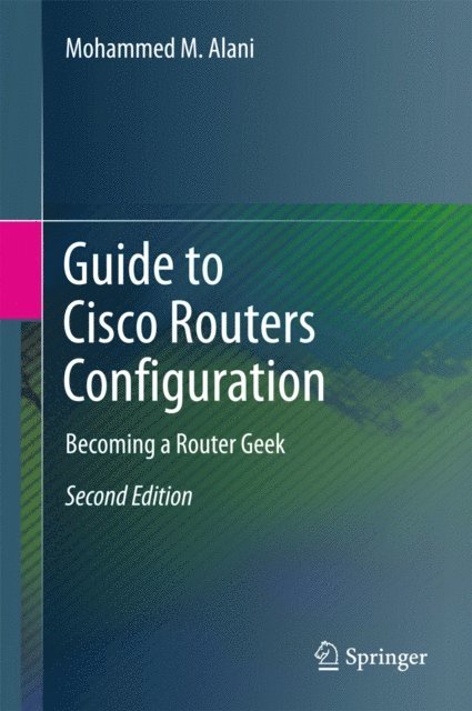 Mohammed M. Alani - Guide to Cisco Routers Configuration, E-bok