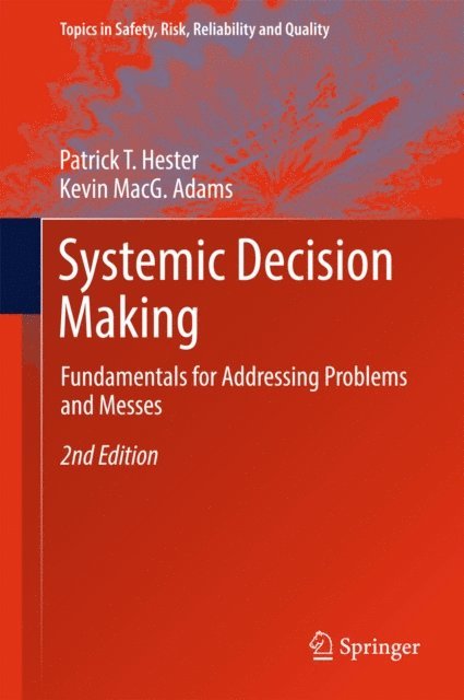 Kevin MacG. Adams, Patrick T. Hester - Systemic Decision Making, E-bok