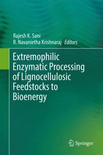 R. Navanietha Krishnaraj, Rajesh K. Sani - Extremophilic Enzymatic Processing of Lignocellulosic Feedstocks to Bioenergy, E-bok