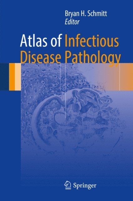 Bryan H. Schmitt - Atlas of Infectious Disease Pathology, E-bok