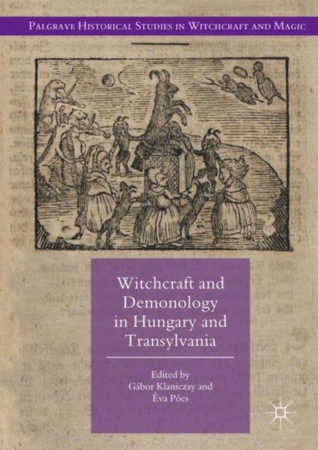 Eva Pocs, Gabor Klaniczay - Witchcraft and Demonology in Hungary and Transylvania, E-bok