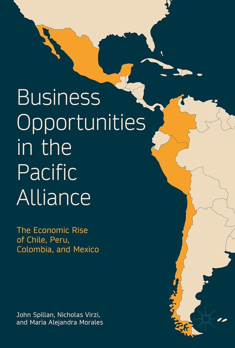 John E. Spillan, Nicholas Virzi - Business Opportunities in the Pacific Alliance, Inbunden