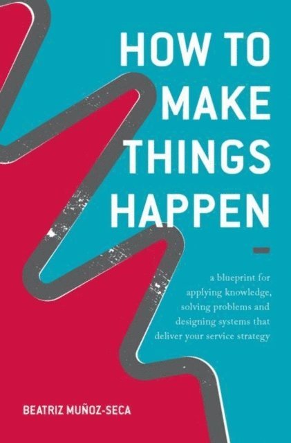 Beatriz Munoz-Seca - How to Make Things Happen, E-bok