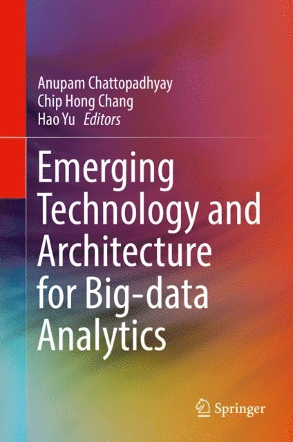 Hao Yu, Chip Hong Chang, Anupam Chattopadhyay - Emerging Technology and Architecture for Big-data Analytics, E-bok