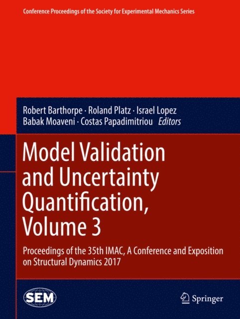Costas Papadimitriou, Babak Moaveni, Israel Lopez, Roland Platz, Robert Barthorpe - Model Validation and Uncertainty Quantification, Volume 3, E-bok