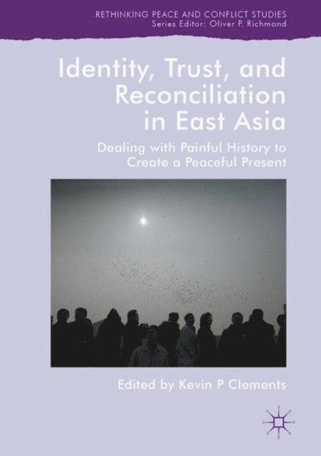 Kevin P Clements - Identity, Trust, and Reconciliation in East Asia, E-bok