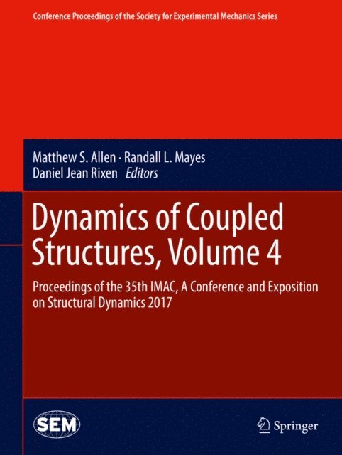 Daniel Jean Rixen, Randall L. Mayes, Matthew S. Allen - Dynamics of Coupled Structures, Volume 4, E-bok