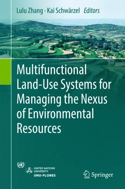 Kai Schwarzel, Lulu Zhang - Multifunctional Land-Use Systems for Managing the Nexus of Environmental Resources, E-bok