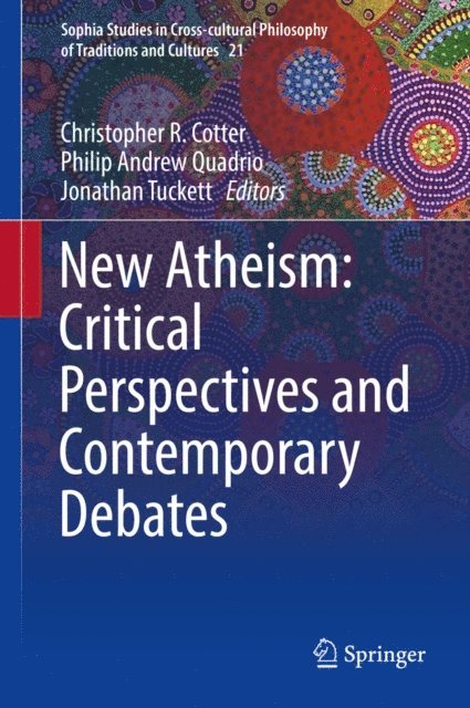 Jonathan Tuckett, Philip Andrew Quadrio, Christopher R. Cotter - New Atheism: Critical Perspectives and Contemporary Debates, E-bok