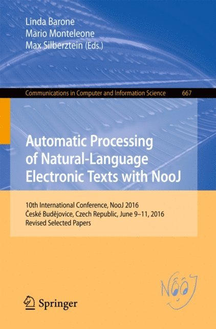 Max Silberztein, Mario Monteleone, Linda Barone - Automatic Processing of Natural-Language Electronic Texts with NooJ, E-bok