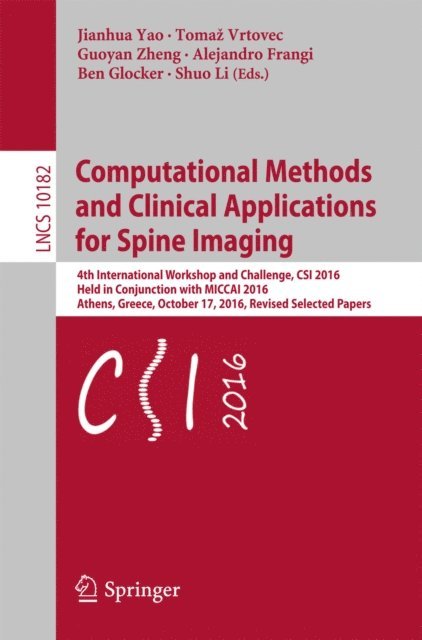 Shuo Li, Ben Glocker, Alejandro Frangi, Guoyan Zheng, Tomaz Vrtovec, Jianhua Yao - Computational Methods and Clinical Applications for Spine Imaging, E-bok