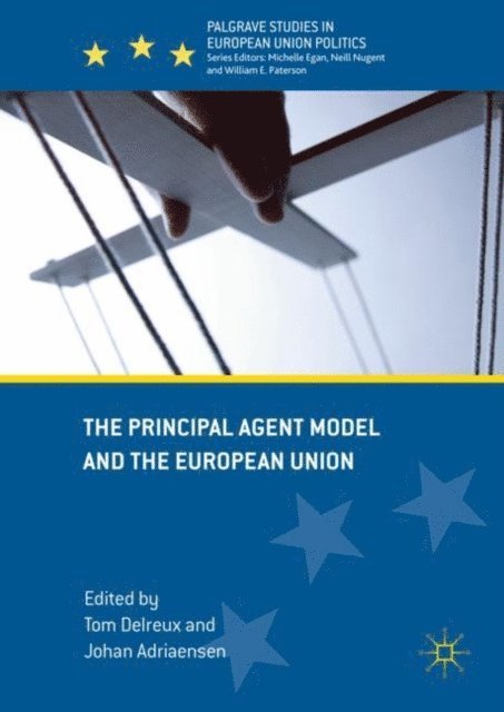Johan Adriaensen, Tom Delreux - Principal Agent Model and the European Union, E-bok