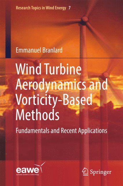 Emmanuel Branlard - Wind Turbine Aerodynamics and Vorticity-Based Methods, E-bok