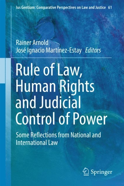 Jose Ignacio Martinez-Estay, Rainer Arnold - Rule of Law, Human Rights and Judicial Control of Power, E-bok