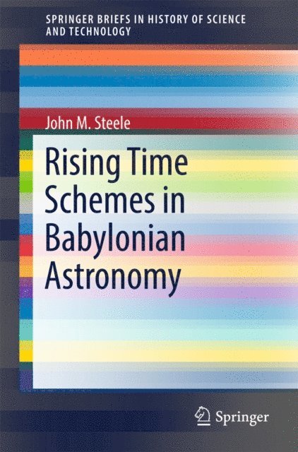 John M. Steele - Rising Time Schemes in Babylonian Astronomy, E-bok