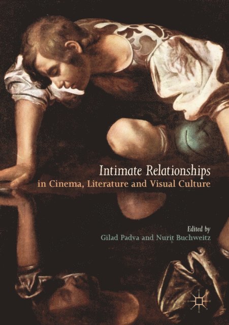 Nurit Buchweitz, Gilad Padva - Intimate Relationships in Cinema, Literature and Visual Culture, E-bok