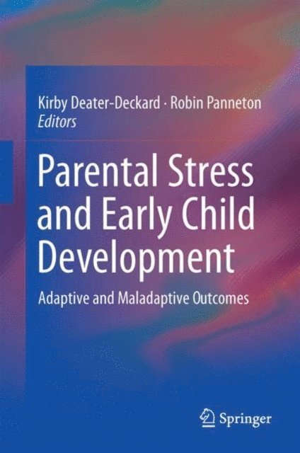 Robin Panneton, Kirby Deater-Deckard - Parental Stress and Early Child Development, E-bok