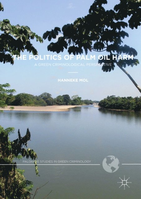Hanneke Mol - Politics of Palm Oil Harm, E-bok