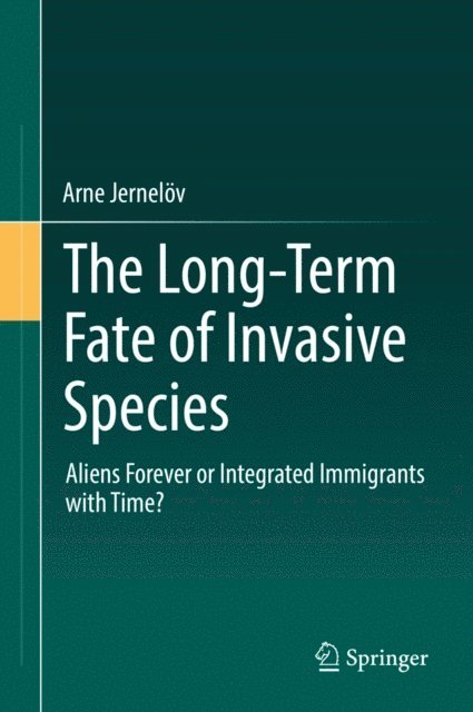 Arne Jernelov - Long-Term Fate of Invasive Species, E-bok